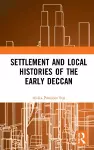 Settlement and Local Histories of the Early Deccan cover