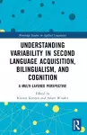 Understanding Variability in Second Language Acquisition, Bilingualism, and Cognition cover