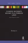 Chinese Migrants Ageing in a Foreign Land cover