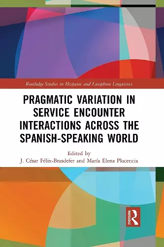 Pragmatic Variation in Service Encounter Interactions across the Spanish-Speaking World cover