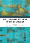 Sight, Sound and Text in the History of Education cover