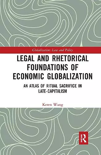 Legal and Rhetorical Foundations of Economic Globalization cover