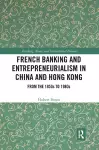 French Banking and Entrepreneurialism in China and Hong Kong cover