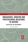 Indigenous, Modern and Postcolonial Relations to Nature cover