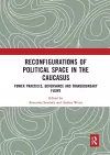 Reconfigurations of Political Space in the Caucasus cover