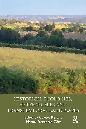 Historical Ecologies, Heterarchies and Transtemporal Landscapes cover