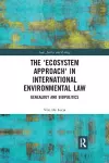 The 'Ecosystem Approach' in International Environmental Law cover