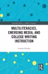 Multiliteracies, Emerging Media, and College Writing Instruction cover