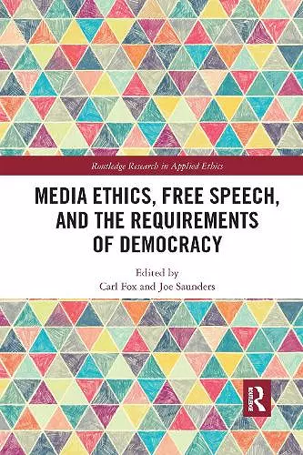 Media Ethics, Free Speech, and the Requirements of Democracy cover