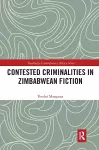 Contested Criminalities in Zimbabwean Fiction cover