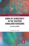 Dawn of Democracy in the Eastern Himalayan Kingdoms cover