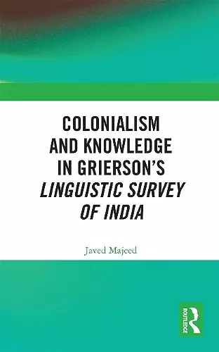 Colonialism and Knowledge in Grierson’s Linguistic Survey of India cover