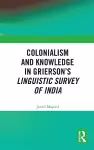 Colonialism and Knowledge in Grierson’s Linguistic Survey of India cover