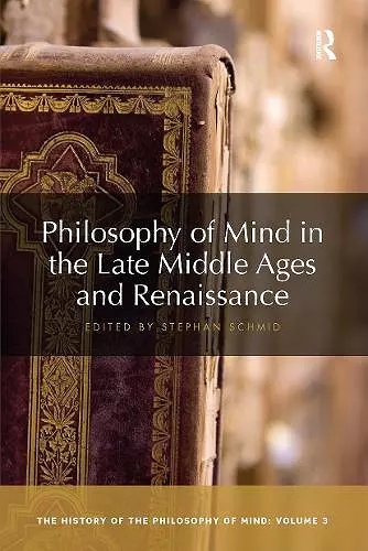 Philosophy of Mind in the Late Middle Ages and Renaissance cover