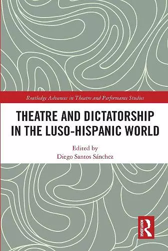 Theatre and Dictatorship in the Luso-Hispanic World cover