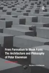 From Formalism to Weak Form: The Architecture and Philosophy of Peter Eisenman cover