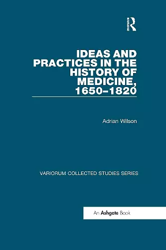 Ideas and Practices in the History of Medicine, 1650–1820 cover