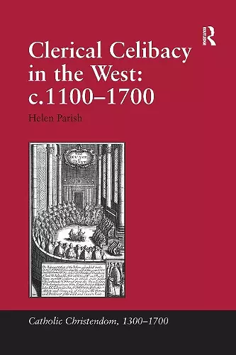 Clerical Celibacy in the West: c.1100-1700 cover