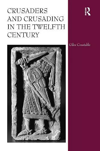 Crusaders and Crusading in the Twelfth Century cover