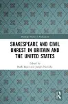 Shakespeare and Civil Unrest in Britain and the United States cover