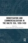 Monetisation and Commercialisation in the Baltic Sea, 1050-1450 cover