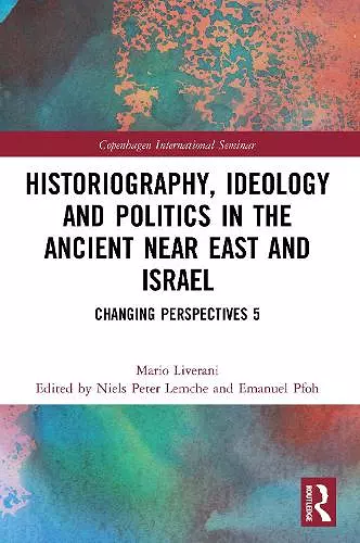 Historiography, Ideology and Politics in the Ancient Near East and Israel cover