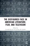 The Disfigured Face in American Literature, Film, and Television cover