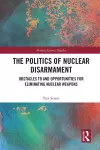 The Politics of Nuclear Disarmament cover