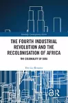 The Fourth Industrial Revolution and the Recolonisation of Africa cover