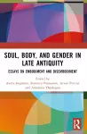 Soul, Body, and Gender in Late Antiquity cover