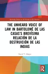 The Unheard Voice of Law in Bartolomé de Las Casas’s Brevísima Relación de la Destruición de las Indias cover