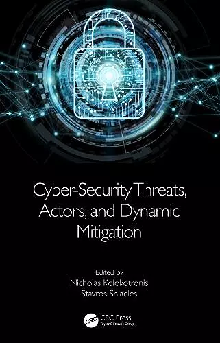 Cyber-Security Threats, Actors, and Dynamic Mitigation cover