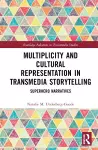 Multiplicity and Cultural Representation in Transmedia Storytelling cover