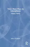 Three More Plays by Aristophanes cover