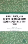 Music, Place, and Identity in Italian Urban Soundscapes circa 1550-1860 cover