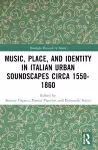 Music, Place, and Identity in Italian Urban Soundscapes circa 1550-1860 cover