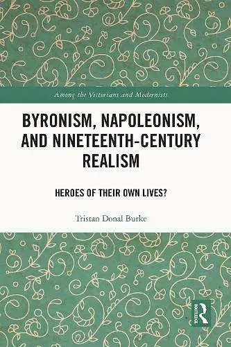 Byronism, Napoleonism, and Nineteenth-Century Realism cover