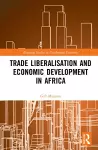 Trade Liberalisation and Economic Development in Africa cover