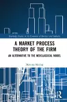 A Market Process Theory of the Firm cover