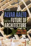 Alvar Aalto and the Future of Architecture cover