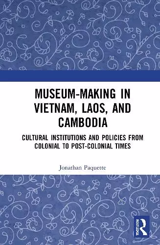 Museum-Making in Vietnam, Laos, and Cambodia cover