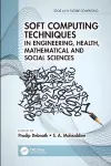 Soft Computing Techniques in Engineering, Health, Mathematical and Social Sciences cover