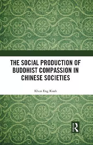 The Social Production of Buddhist Compassion in Chinese Societies cover