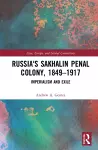 Russia's Sakhalin Penal Colony, 1849–1917 cover