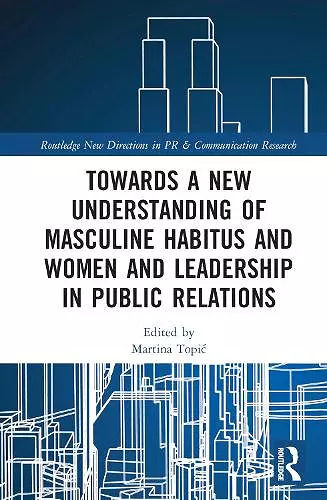 Towards a New Understanding of Masculine Habitus and Women and Leadership in Public Relations cover