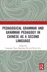 Pedagogical Grammar and Grammar Pedagogy in Chinese as a Second Language cover