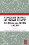 Pedagogical Grammar and Grammar Pedagogy in Chinese as a Second Language cover