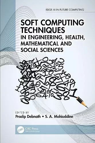 Soft Computing Techniques in Engineering, Health, Mathematical and Social Sciences cover