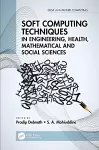 Soft Computing Techniques in Engineering, Health, Mathematical and Social Sciences cover