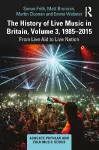 The History of Live Music in Britain, Volume III, 1985-2015 cover